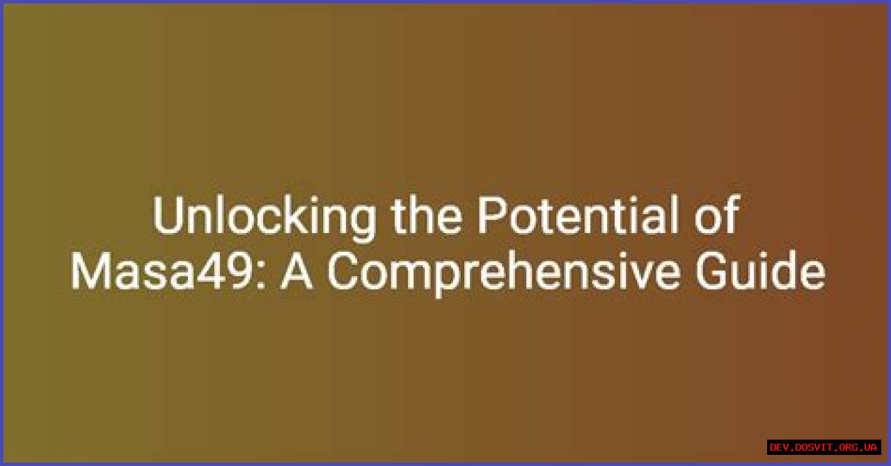 Masa49 New: A Comprehensive Guide To Understanding Its Impact And Features